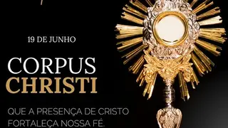 Corpus Christi: fé, amor e renovação espiritual